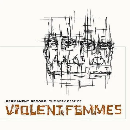 Violent Femmes - Permanent Record: Very Best Of Violent Femmes