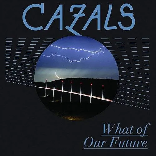Cazals - What Of Our Future