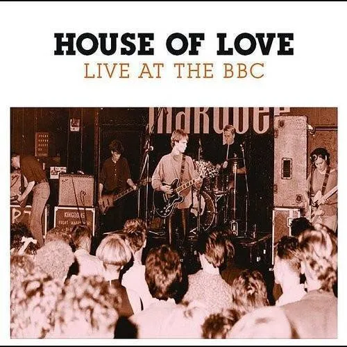 House Of Love - Live At The Bbc
