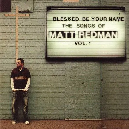 Matt Redman - Vol. 1-Blessed Be Your Name The Songs Of Matt
