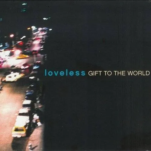 Loveless - Gift To The World