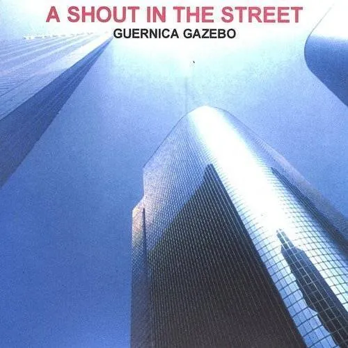 Guernica Gazebo - Shout in the Street vinyl record cover
