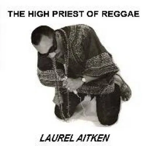 Laurel Aitken - High Priest Of Reggae (Uk) vinyl record cover