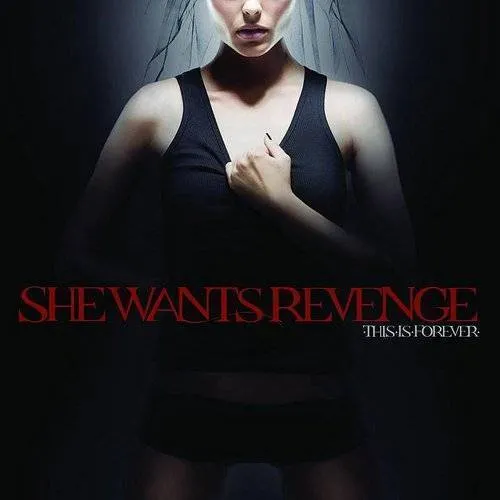 She Wants Revenge - This Is Forever