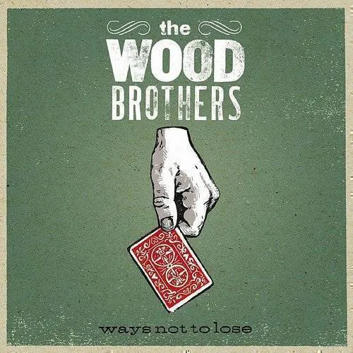 Wood Brothers - Ways Not To Lose