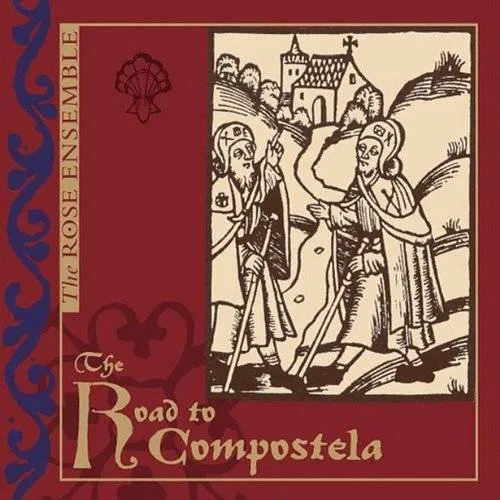 Rose Ensemble - Road To Compostela