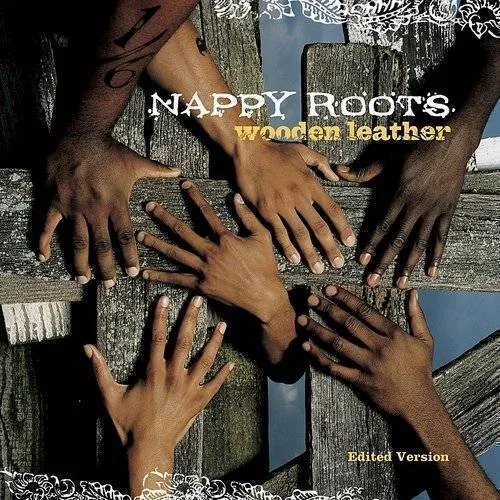 Nappy Roots - Wooden Leather [Clean] [Edited]