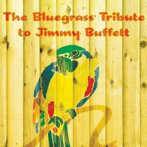 Tribute To Jimmy Buffett - Bluegrass Tribute To Jimmy Buffett