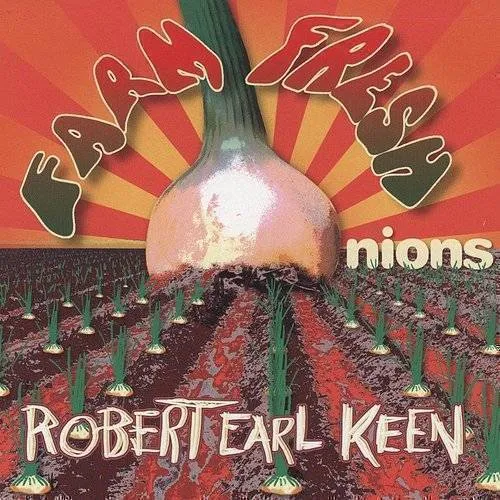 Robert Earl Keen - Farm Fresh Onions