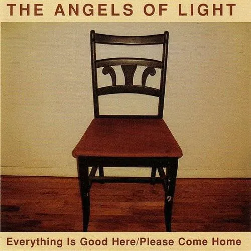 Angels Of Light - Everything Is Good Here/Please Come Home