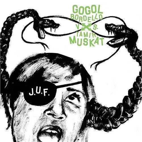 J.U.F. - Gogol Bordello Vs. Tamir Muskat