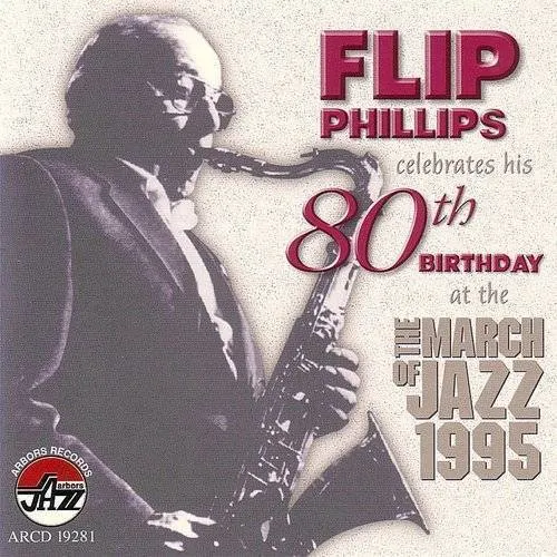 Flip Phillips - 80'th Birthday 1995 March Of Jazz