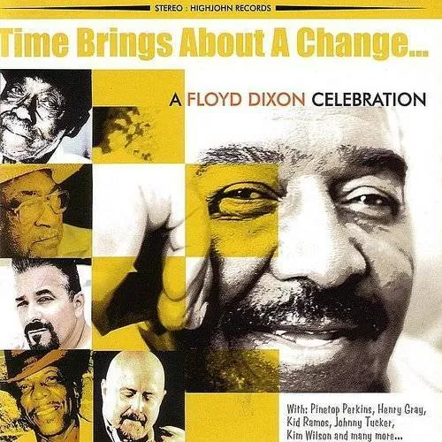 Time Brings About A Change: A Floyd Dixon Celebration