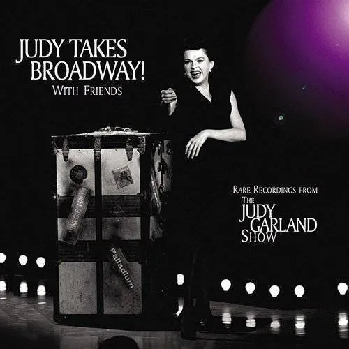 Judy Takes Broadway with Friends