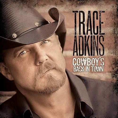 Trace Adkins - Cowboy's Back In Town
