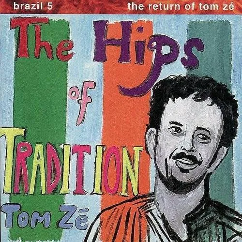 Tom ZÃ© - Brazil Classics, Vol. 5: The Hips of Tradition