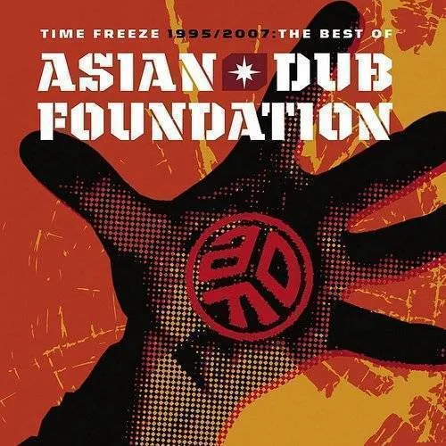 Time Freeze: The Best of Asian Dub Foundation *