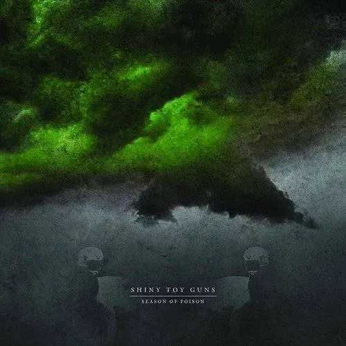Shiny Toy Guns - Season Of Poison