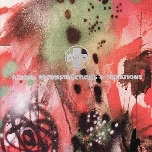 Axiom: Reconstructions & Vexations / Various