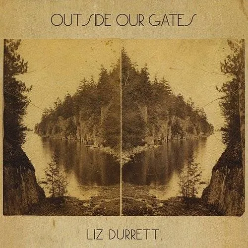 Liz Durrett - Outside Our Gates *