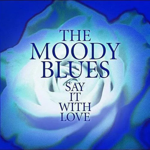 The Moody Blues - Say It With Love