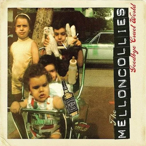 The Melloncollies - Goodbye Cruel World