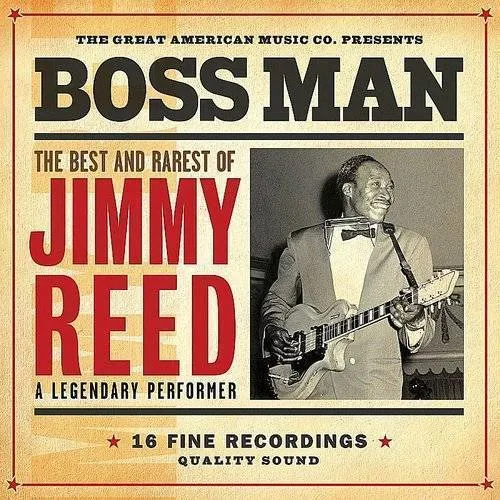 Bossman: Best & Rarest Of Jimmy Reed
