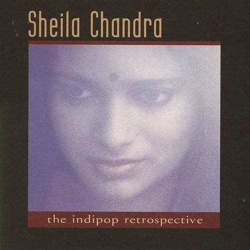 Sheila Chandra - Indipop Retrospective *