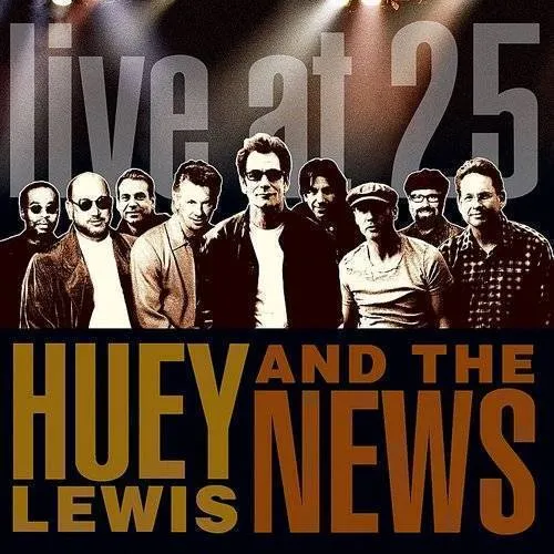 Live At 25 - Album by Huey Lewis & The News | Spotify