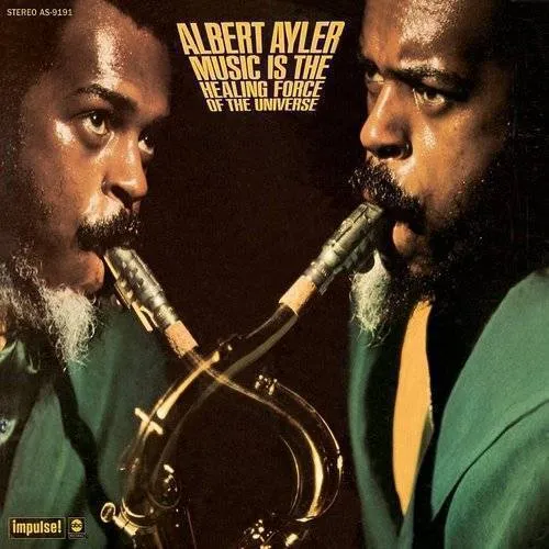 Albert Ayler - Music Is The Healing Force Of The Universe (Uk)