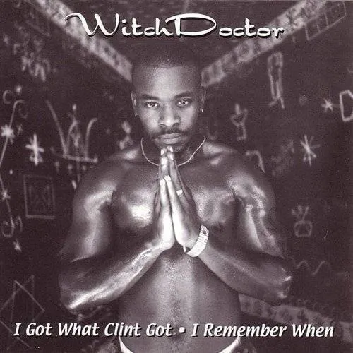 Witchdoctor - I Got What Clint Got / I Remember When vinyl record cover