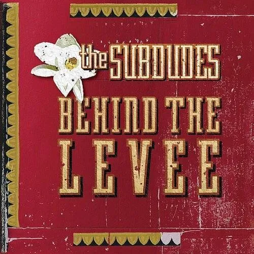 Subdudes - Behind The Levee