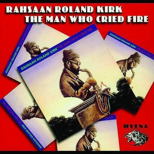 Rahsaan Roland Kirk - Man Who Cried Fire