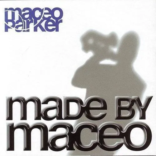Maceo Parker - Made By Maceo (Ita)