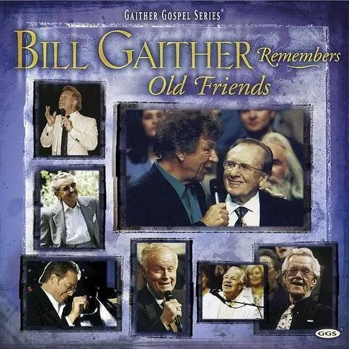 Bill & Gloria Gaither - Bill Gaither Remembers Old Friends