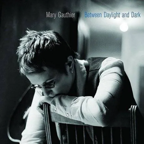 Mary Gauthier - Between Daylight & Dark