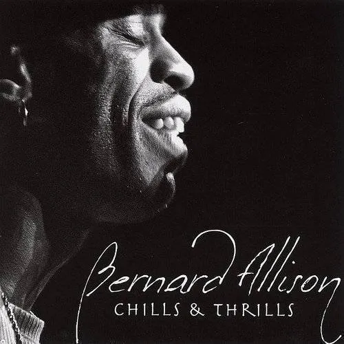 Bernard Allison - Chills & Thrills