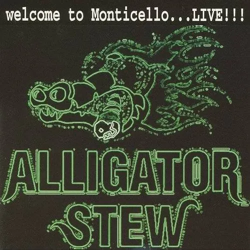 Aligator Stew - Welcome to Monticello...Live!!! *