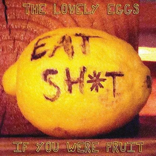 Lovely Eggs - If You Were Fruit vinyl record cover