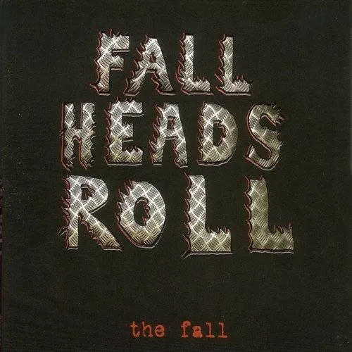 The Fall - Fall Heads Roll