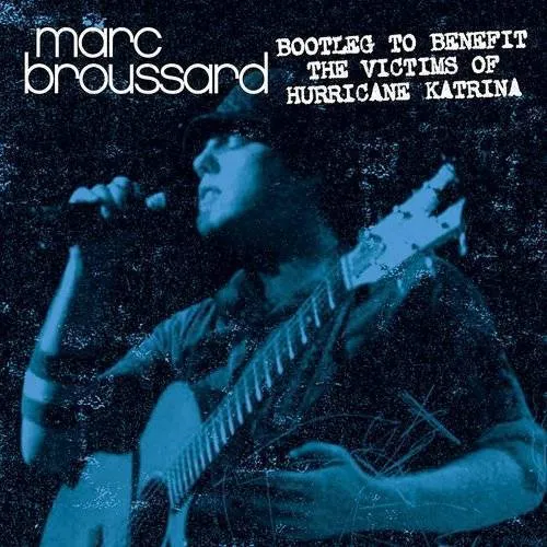 Marc Broussard - Bootleg To Benefit The Victims Of Hurricane Katrin