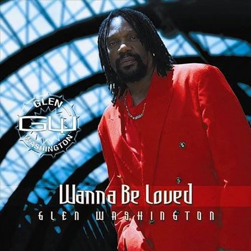 Glen Washington - Wanna Be Loved vinyl record cover