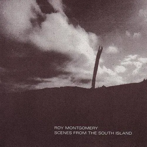 Roy Montgomery - Scenes From The South Islands