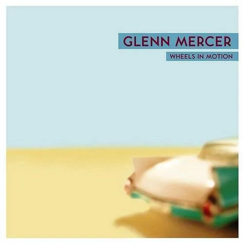 Glenn Mercer - Wheels In Motion [Limited Edition] [Remastered]