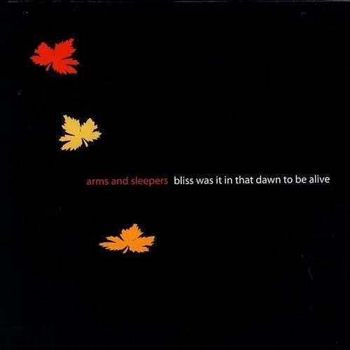 Arms And Sleepers - Bliss Was It in That Dawn to Be Alive