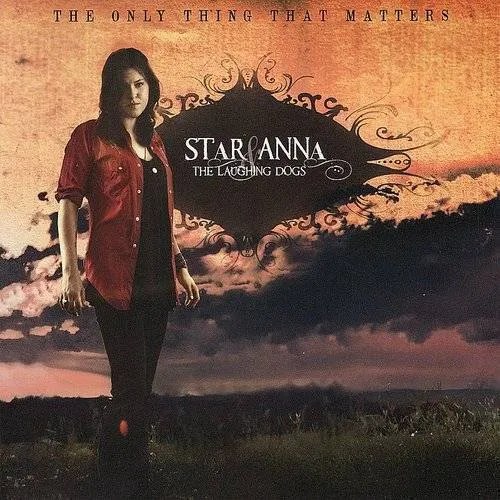 Star Anna & The Laughing Dogs - Only Thing That Matters