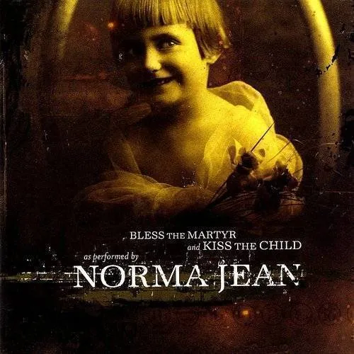 Norma Jean - Bless The Martyr & Kiss The Child