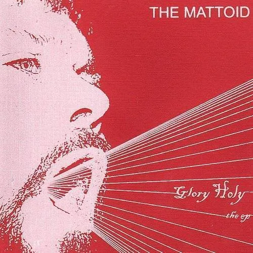 Mattoid - Glory Holy The Ep