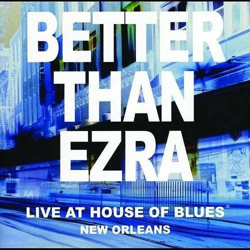 Better Than Ezra - Live In New Orleans At The House Of Blues
