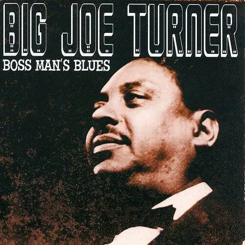Big Joe Turner - Boss Man's Blues [Fuel 2000]